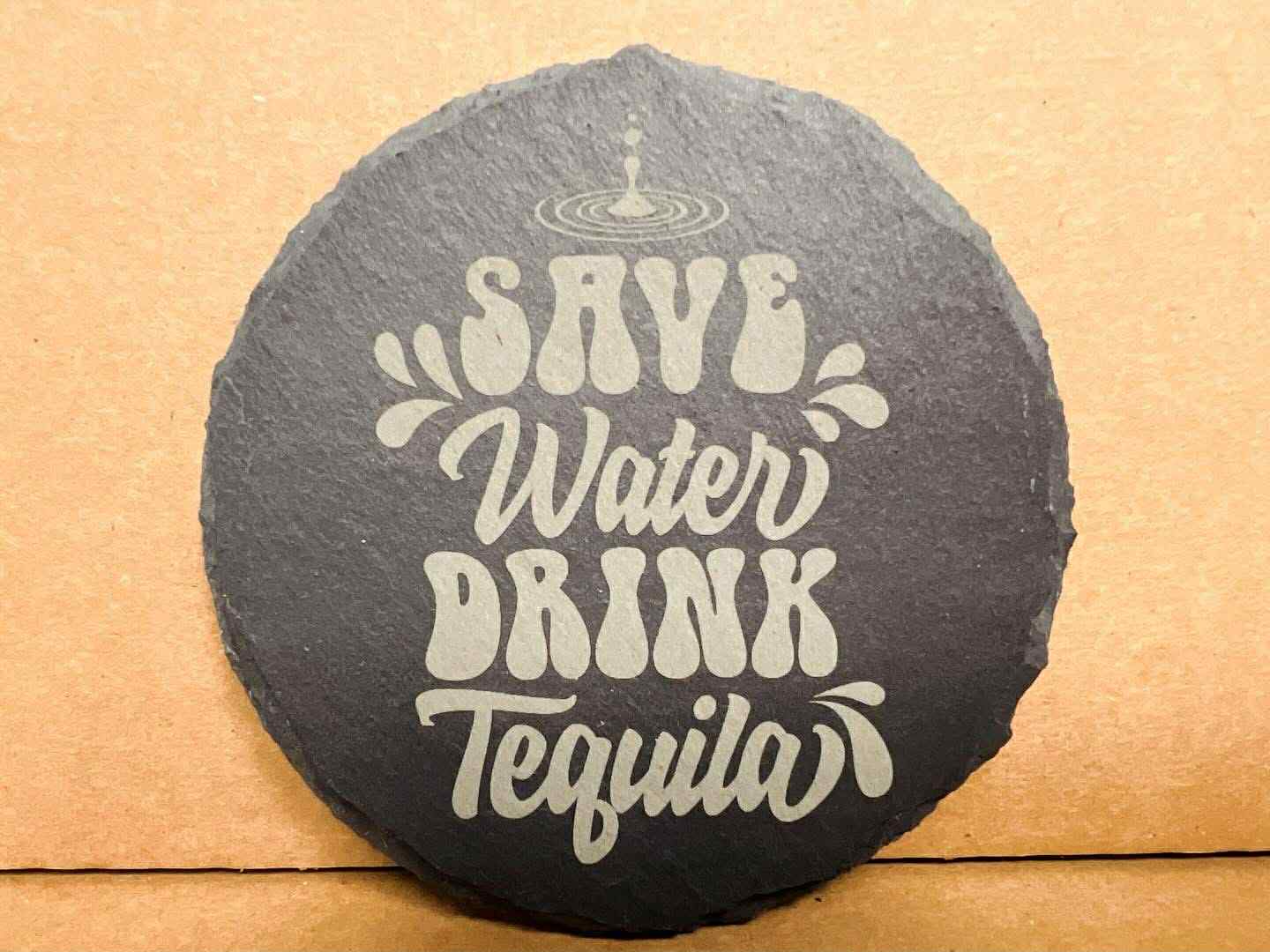 Save Water Drink Tequila - 4" Round Slate Stone Engraved Coasters