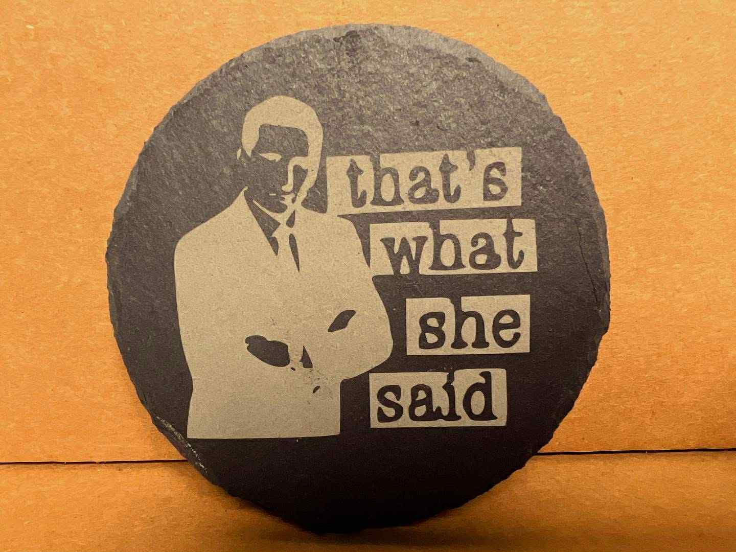 Michael Scott The Office Thats What She Said - 4" Round Slate Stone Engraved Coasters